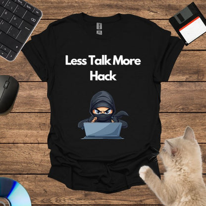 Less Talk More Hack T-Shirt