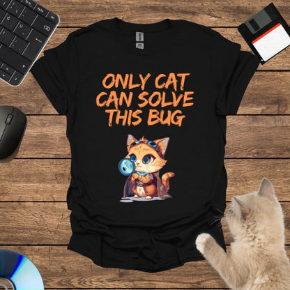 Only Cat Can Solve This Bug T-Shirt