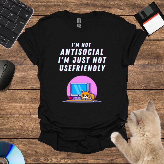 I'm not anti-social; I'm just not user-friendly. T-Shirt