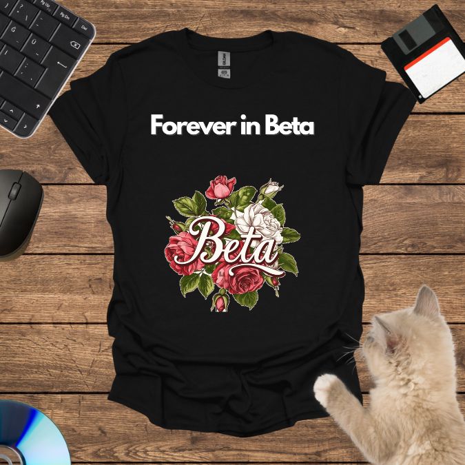 Forever in Beta T-Shirt