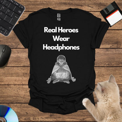 Real Heroes Wear Headphones T-Shirt