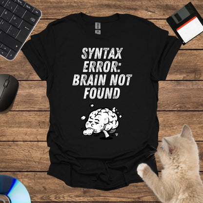 Syntax Error: Brain Not Found T-Shirt