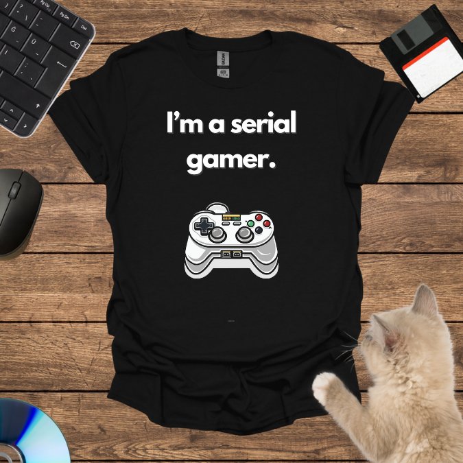 I’m a serial gamer. T-Shirt