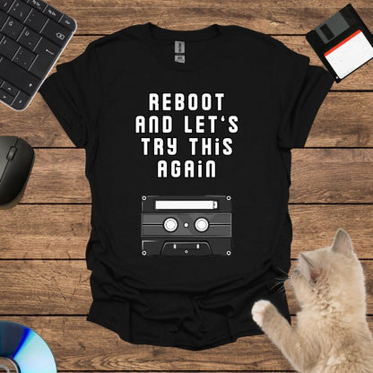 Reboot and Let’s Try This Again T-Shirt