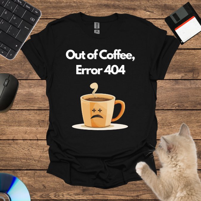 Out of Coffee, Error 404 T-Shirt