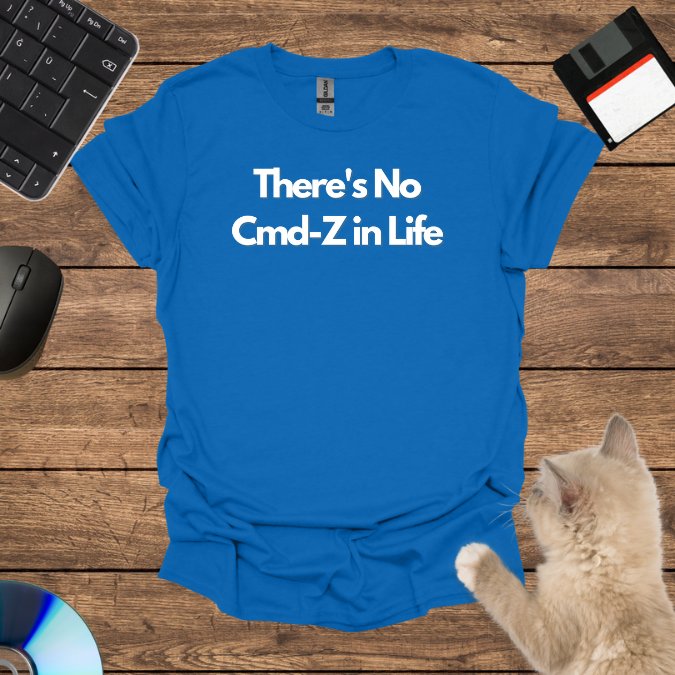 There's No Cmd-Z in Life T-Shirt