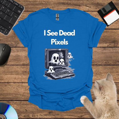 I See Dead Pixels T-Shirt