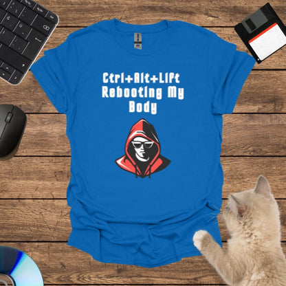 Ctrl+Alt+Lift: Rebooting My Body T-Shirt