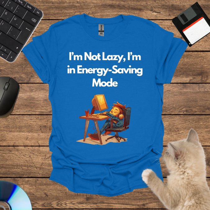 I’m Not Lazy, I’m in Energy-Saving Mode T-Shirt