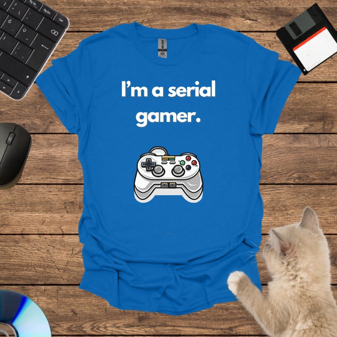 I’m a serial gamer. T-Shirt