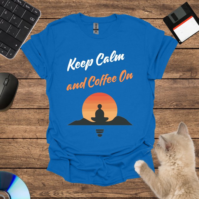 Keep Calm and Coffee On T-Shirt