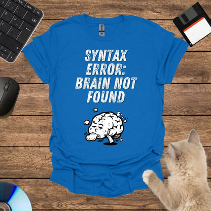 Syntax Error: Brain Not Found T-Shirt