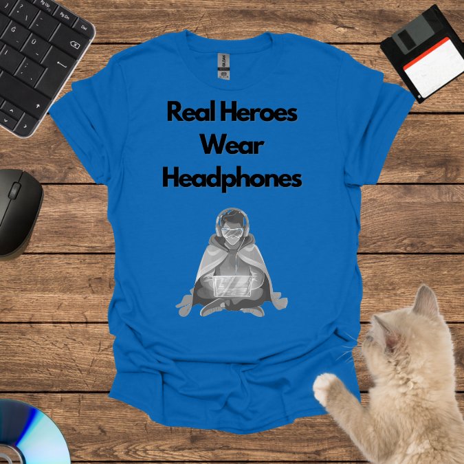 Real Heroes Wear Headphones T-Shirt