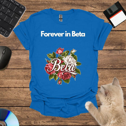 Forever in Beta T-Shirt