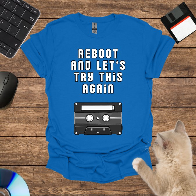 Reboot and Let’s Try This Again T-Shirt