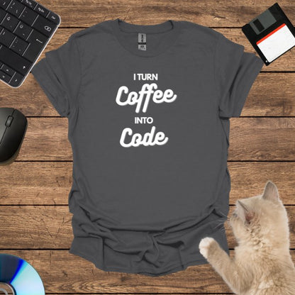 I Turn Coffee Into Code T-Shirt