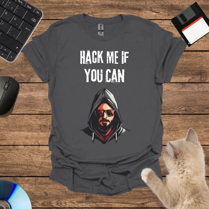 Hack Me If You Can T-Shirt