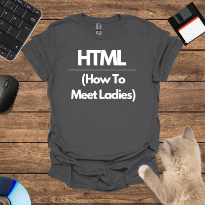 HTML (How To Meet Ladies) T-Shirt