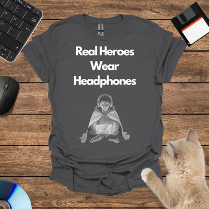 Real Heroes Wear Headphones T-Shirt