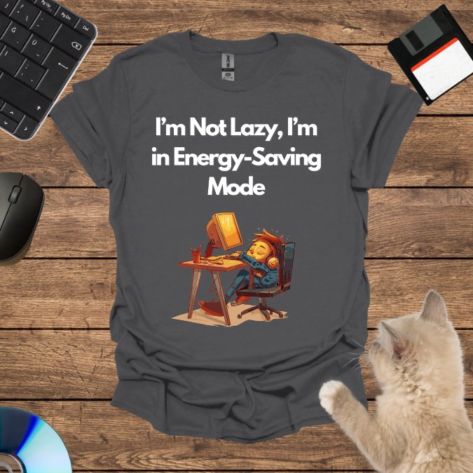 I’m Not Lazy, I’m in Energy-Saving Mode T-Shirt