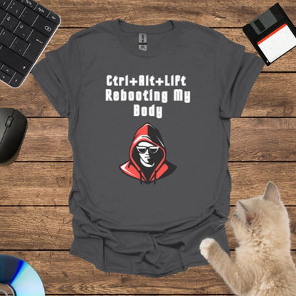 Ctrl+Alt+Lift: Rebooting My Body T-Shirt