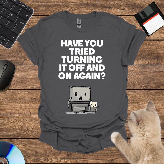 Have You Tried Turning T-Shirt