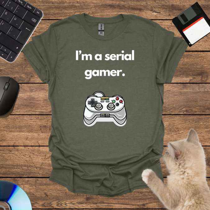 I’m a serial gamer. T-Shirt