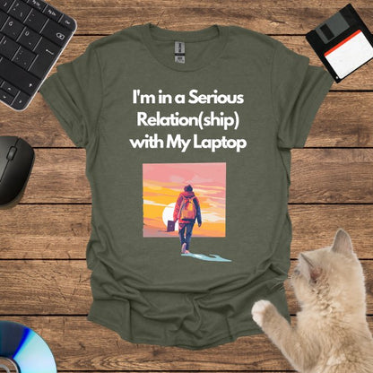 I'm in a Serious Relation(ship) with My Laptop T-Shirt