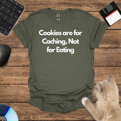 Cookies are for Caching, Not for Eating T-Shirt