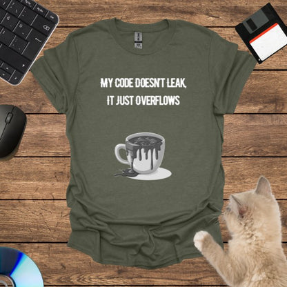 My Code Doesn’t Leak, It Just Overflows T-Shirt