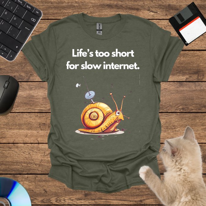 Life’s too short for slow internet. T-Shirt