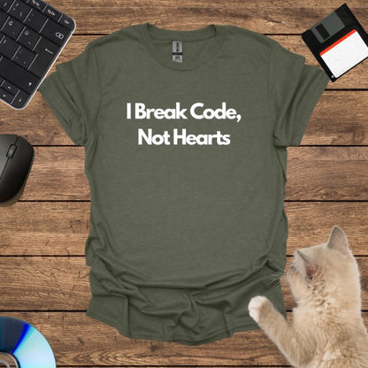 I Break Code, Not Hearts T-Shirt