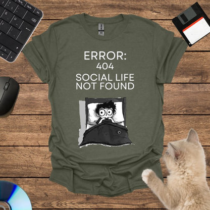 Error 404: Social Life Not Found T-Shirt