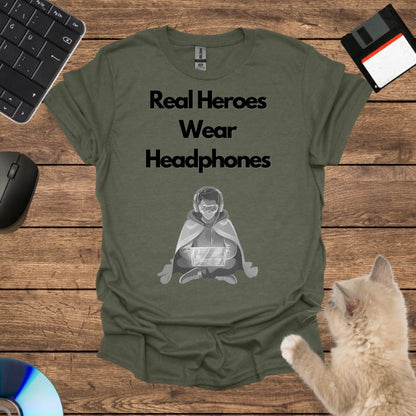 Real Heroes Wear Headphones T-Shirt