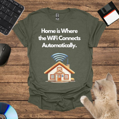 Home is Where the WiFi Connects Automatically. T-Shirt