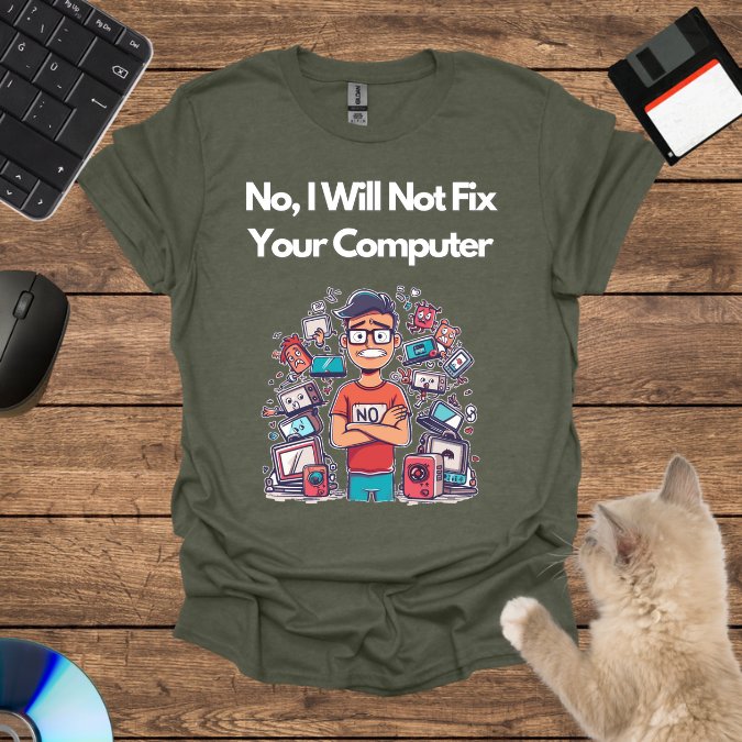 No, I Will Not Fix Your Computer T-Shirt