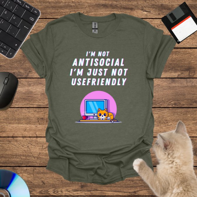 I'm not anti-social; I'm just not user-friendly. T-Shirt