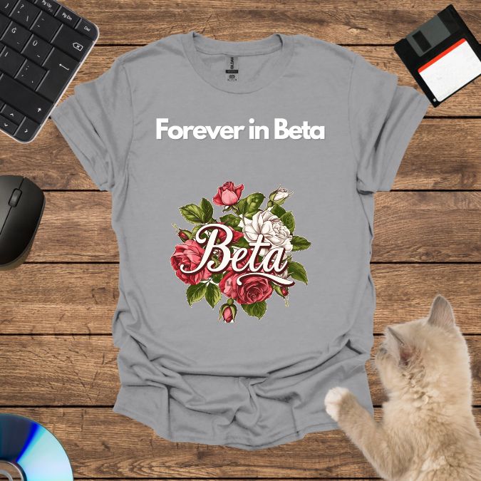 Forever in Beta T-Shirt