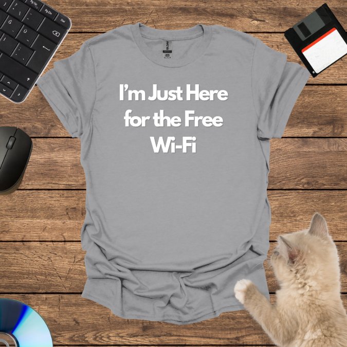 I’m Just Here for the Free Wi-Fi T-Shirt