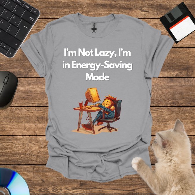 I’m Not Lazy, I’m in Energy-Saving Mode T-Shirt