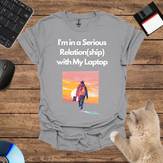 I'm in a Serious Relation(ship) with My Laptop T-Shirt