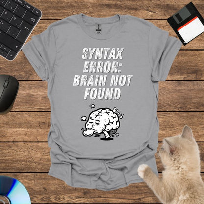 Syntax Error: Brain Not Found T-Shirt