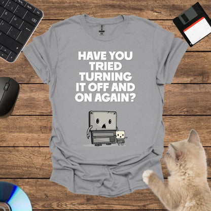 Have You Tried Turning T-Shirt