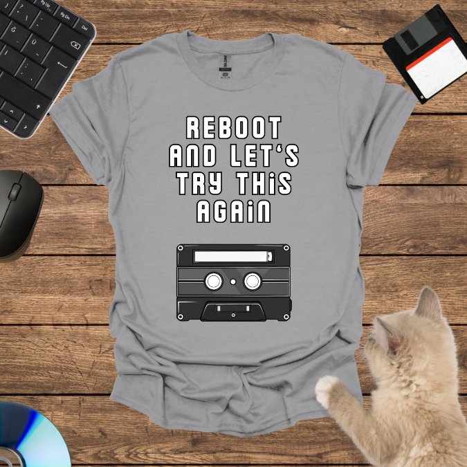 Reboot and Let’s Try This Again T-Shirt