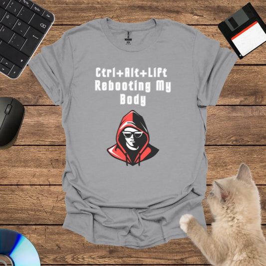 Ctrl+Alt+Lift: Rebooting My Body T-Shirt