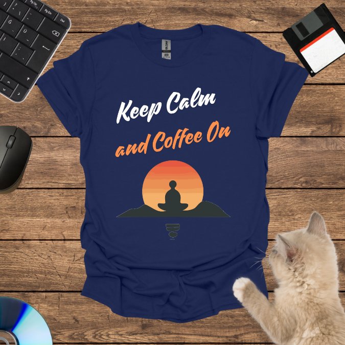 Keep Calm and Coffee On T-Shirt