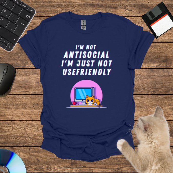 I'm not anti-social; I'm just not user-friendly. T-Shirt