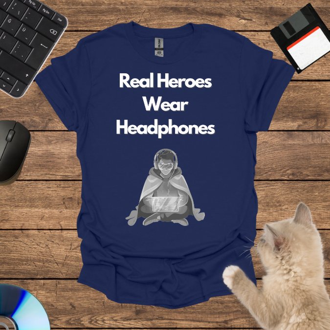 Real Heroes Wear Headphones T-Shirt