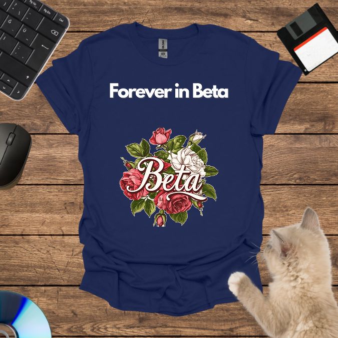 Forever in Beta T-Shirt