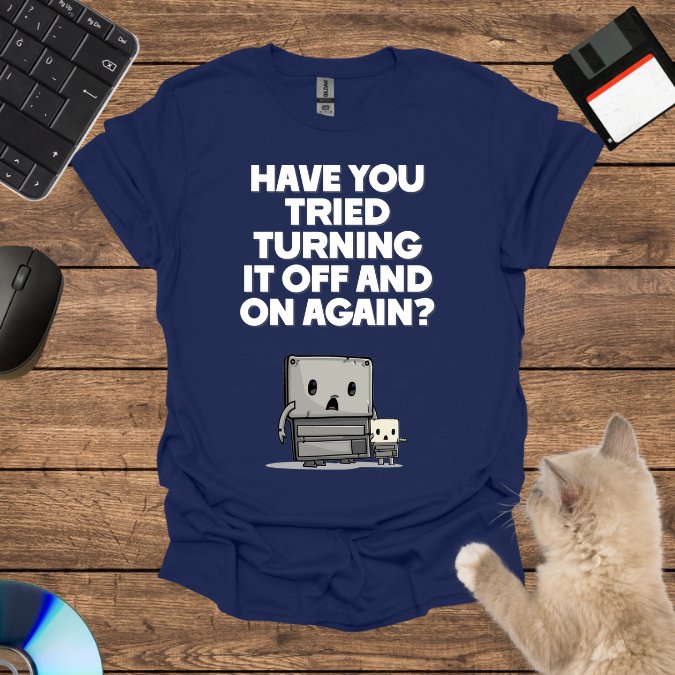 Have You Tried Turning T-Shirt